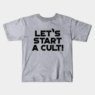 Let's Start A Cult Funny Vintage Retro Kids T-Shirt